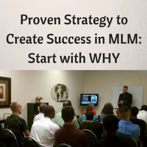 Proven strategy to create Success in MLM, start with why, how to be successful in mlm