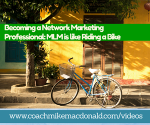 Network Marketing Professional- MLM is like Riding a Bike, mlm tips, mlm training, network marketing profesional, mlm
