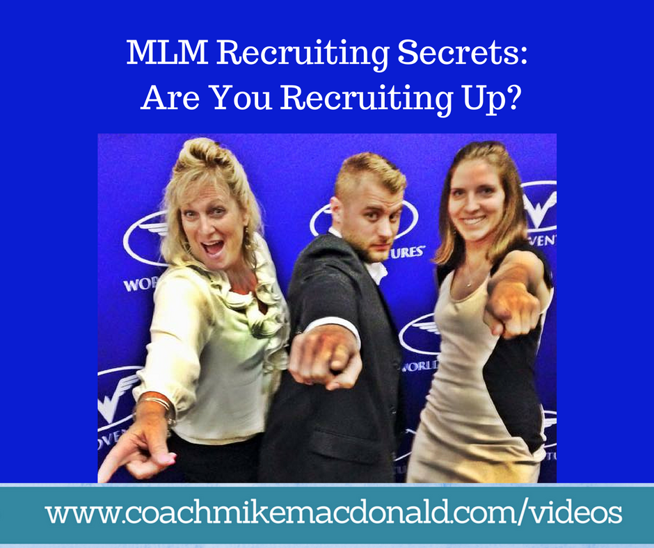 mlm-recruiting-secrets-are-you-recruiting-up, mlm recruiting secrets, recruiting tips, mlm recruiting, prospecting tips, recruiting up