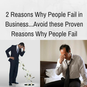 2 Reasons Why People fail in business...Avoid these reasons why people fail, business failures, money management, time management 