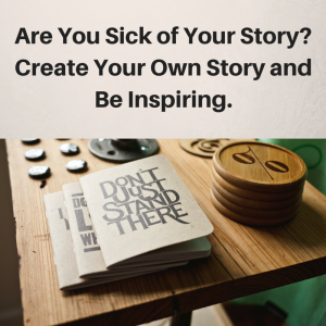 Your Story, Create Your own story, be inspiring, 