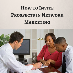 How to Invite Prospects in Network marketing, how to invite in network marketing, professional inviter, network marketing business