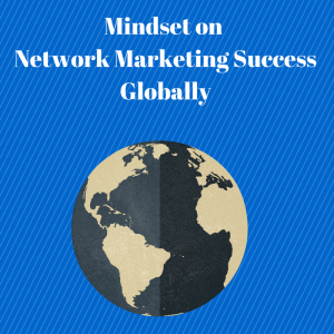 home business success, Mindset on Network Marketing Success, success mindset, how build your business