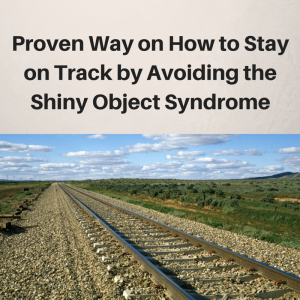 How to Stay on Track, staying on track, getting off track, shiny object syndrome