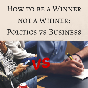 politics vs business, production vs politics, how to be a winner, success mindset, politics vs business, 