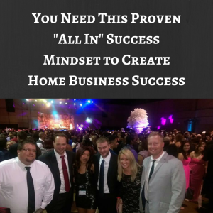 All In, Success mindset, home business success