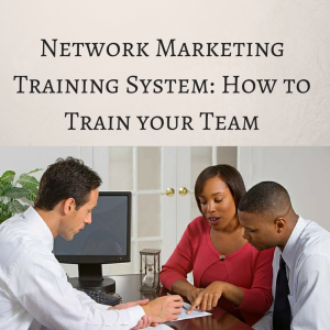 Network Marketing Training System, network marketing training, network marketing system, how to train your team, 