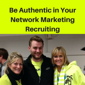 Be Authentic in your Network Marketing Recruiting, network marketing training, 