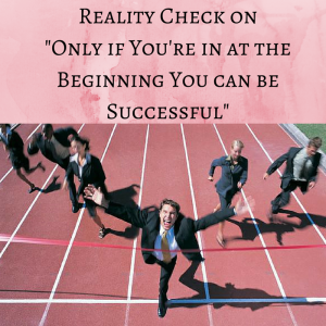 Reality Check on - Only if You're in at the beginning, success mindset, right place at the right time, being in at the beginning, only in you're in at the beginning, network marketing training, network marketing tips