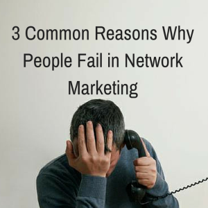 3 common reasons why people fail in business, why people fail in network marketing, time management, money management, lack of discipline, 