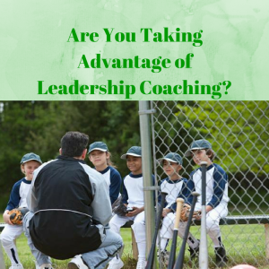 Are You Taking Advantage of Leadership Coaching-