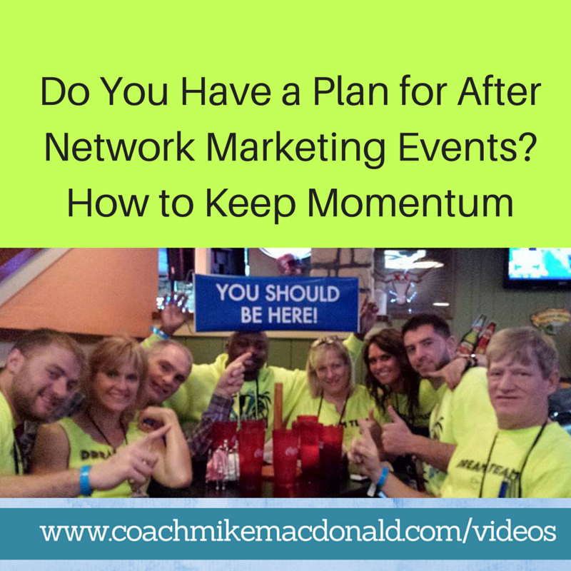 Do You Have a Plan for After Network Marketing Events- How to Keep Momentum, network marketing tips, network marketing training events, network marketing events, training events, how to keep momentum in network marketing