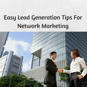 lead generation for network marketing, mlsp, my lead system pro, Easy Lead Generation Tips For Network Marketing, network marketing lead generation, 