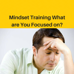 Mindset Training What are You Focused on, mindset tips, mindset training, success mindset