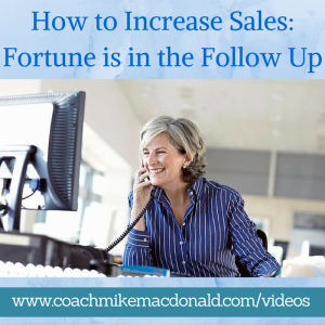 How to Increase Sales Fortune is in the Follow Up , following up, how to follow up, how to increase sales, increase sales, fortune is in the follow up