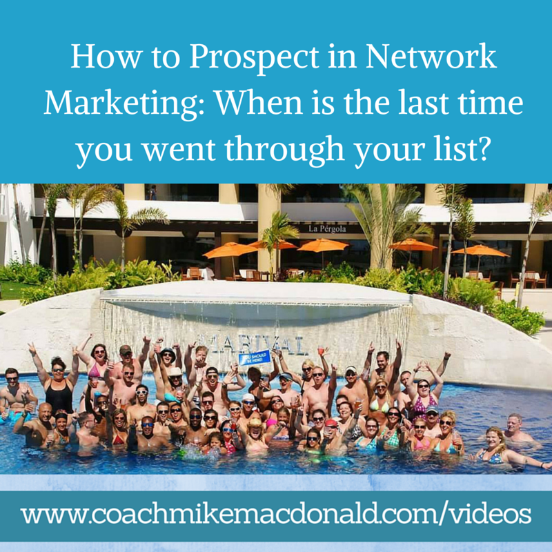 How to Prospect in Network Marketing- When is the last time you went through your list, how to prospect, prospecting tips, prospecting in network marketing, network marketing tips