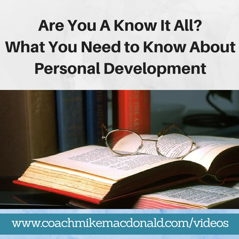 Are You a Know It All? What You Need to Know About Personal Development, personal growth, personal growth and development, know it all, are you a know it all,