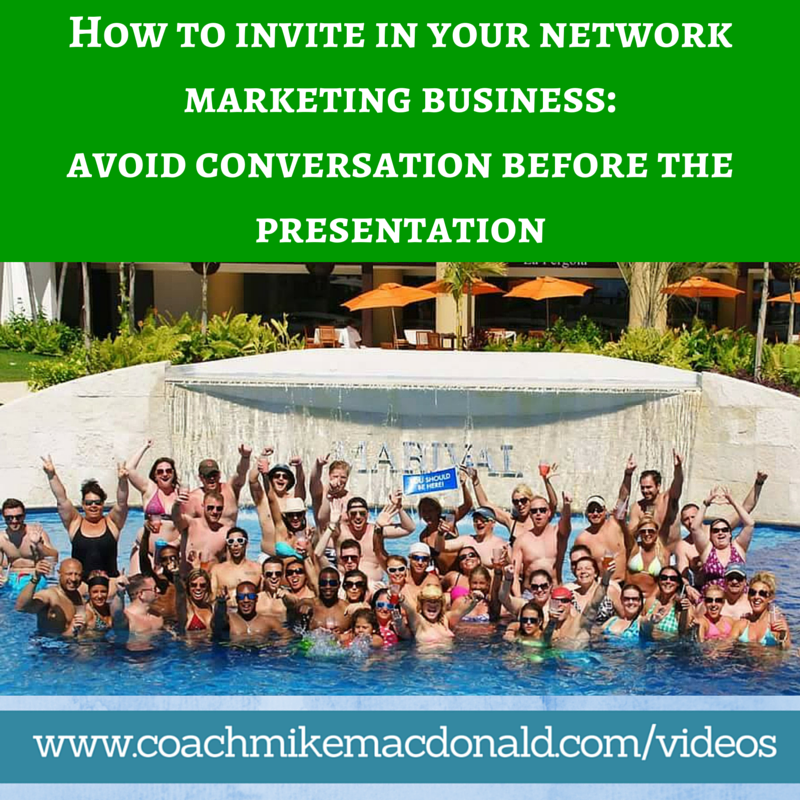 How to invite in your network marketing business avoid conversation before the presentation, how to invite in network marketing, network marketing business, building your network marketing business,