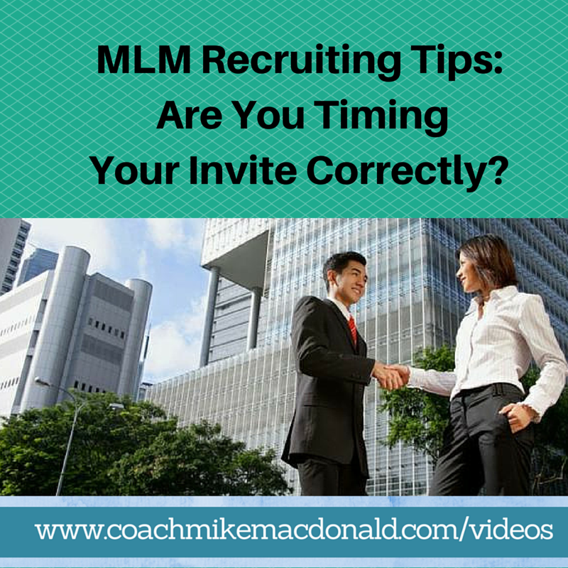 MLM Recruiting Tips Are you timing your Invite correctly, mlm recruiting scripts, network marketing recruiting, mlm recruiting systems