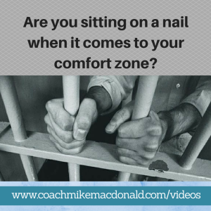 Are you sitting on a nail when it comes to your comfort zone, comfort zone, getting out of your comfort zone, how to get out of your comfort zone, comfortzone,