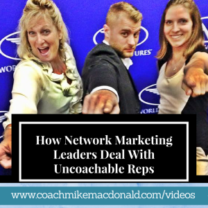How Network Marketing Leaders Deal With Uncoachable Reps, network marketing leadership, mlm leaders, leadership, network marketing success, 