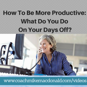 How To Be More Productive- What Do You Do On Your Days Off, ways to be productive, how to be more productive, productivity tips