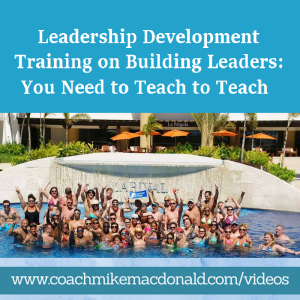 Leadership Development Training - teach to teach, duplication, building leaders, how to build leaders, build leaders, duplication, teach to teach, leadership development training