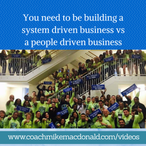 You need to be building a system driven business vs a people driven business, system driven, duplication, home business