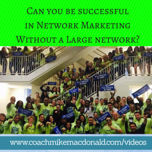Can you be successful in Network Marketing Without a Large network, network marketing success, network marketing business, network marketing training