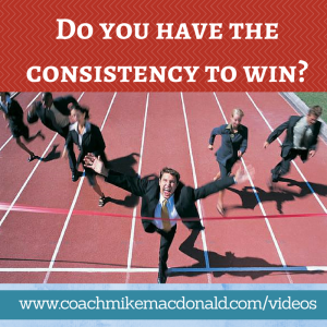 Do you have the consistency to win, consistency is key, home based business,