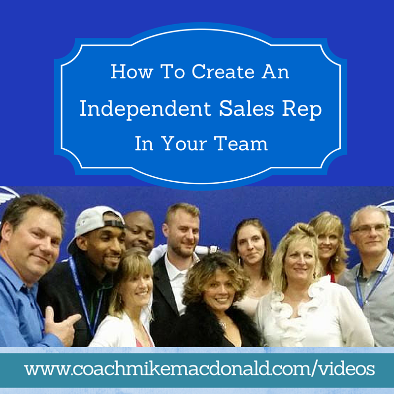 How to create an independent sales rep in your team, creating independence, how to create independence, team building