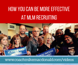 How you can be more effective at mlm recruiting, mlm recruiting, mlm recruiting tips, network marketing tips, network marketing recruiting