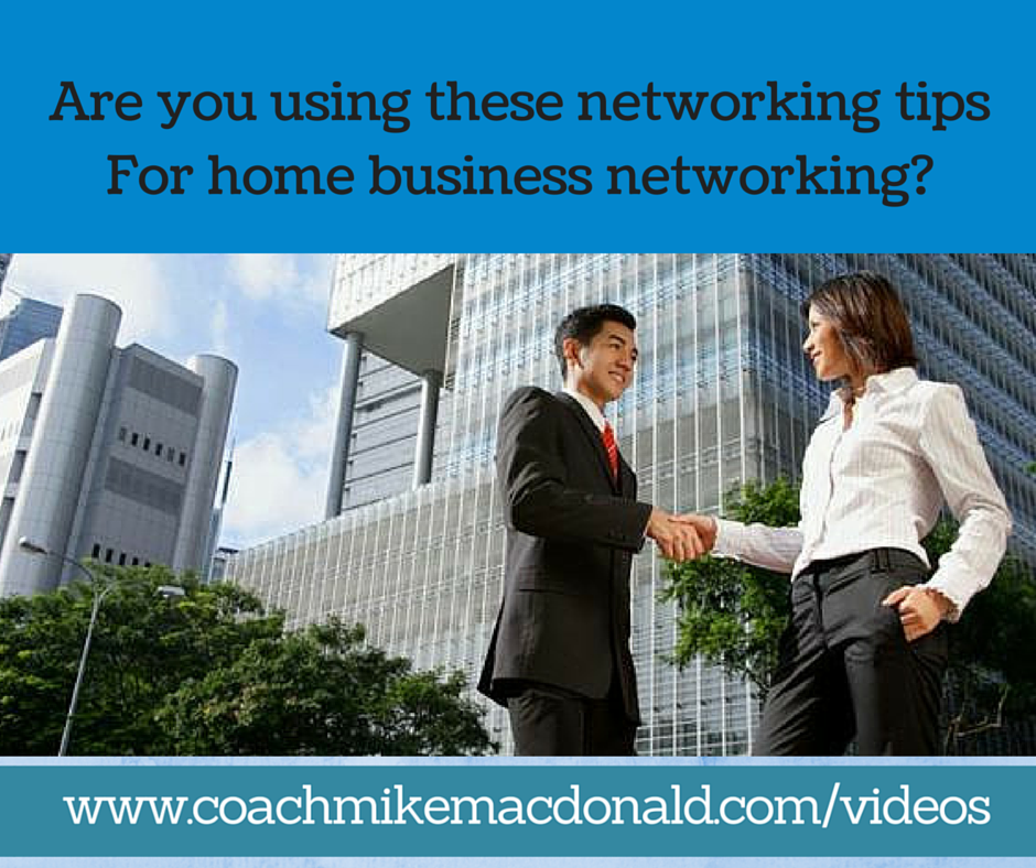 Are you using these networking tips For home business networking, networking tips, networking, business networking, home business, home based business,