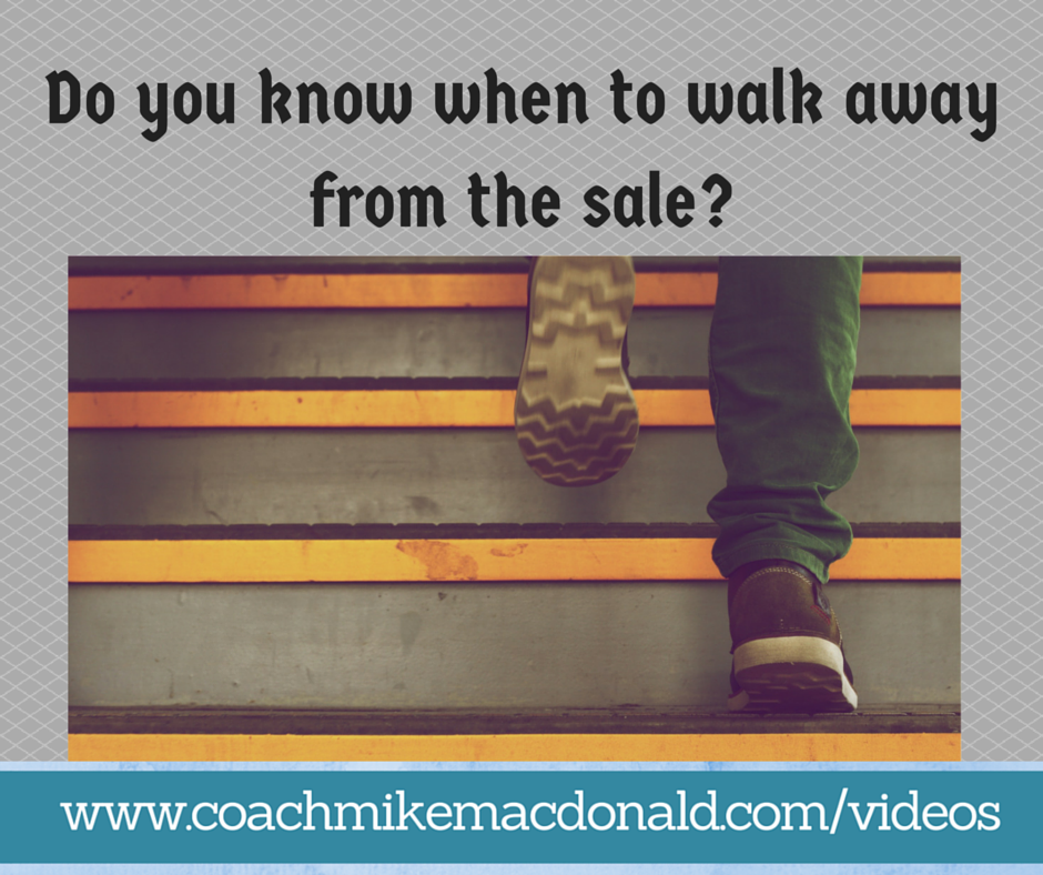 Do you know when to walk away from the sale-, when to walk away, walking away, knowing when to walk away, know when to walk away, network marketing tips, network marketing training,