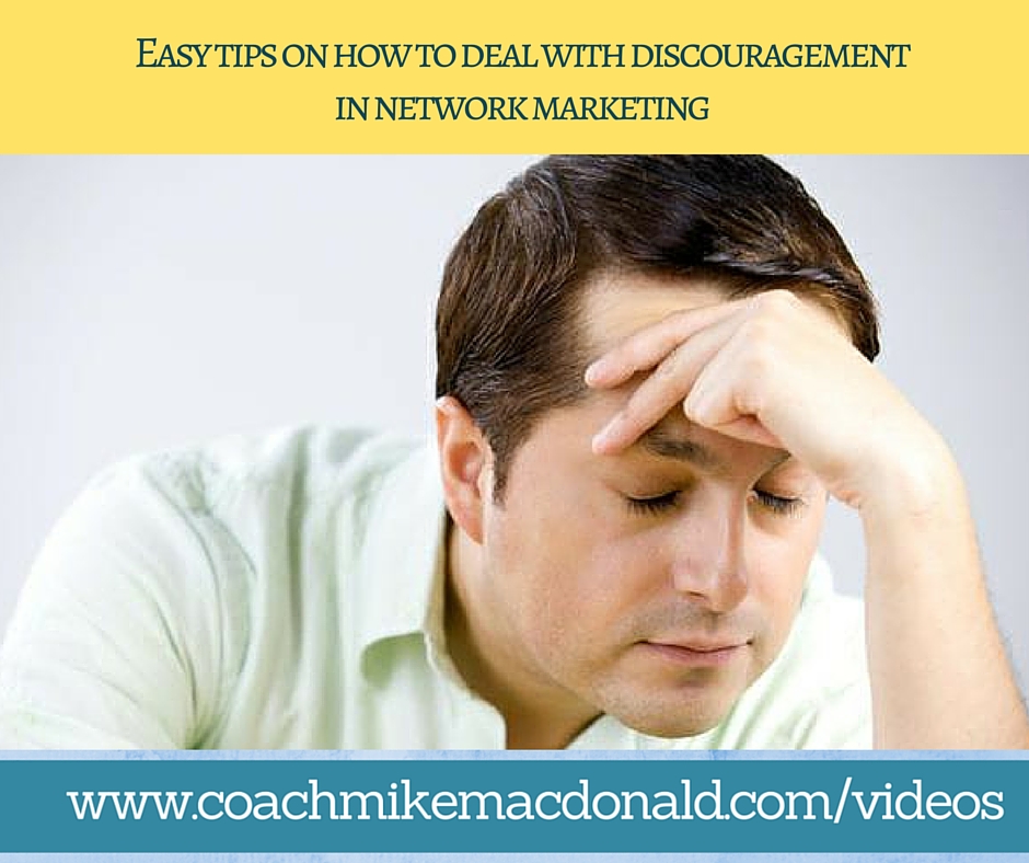 Easy tips on how to deal with discouragement in network marketing, how to handle discouragement, discouragement, how to deal with frustration in network marketing