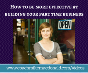 How to be more effective at building your part time business, how to be more productive, productivity tips, part time business, how to build a part time business, how to build a business part time,