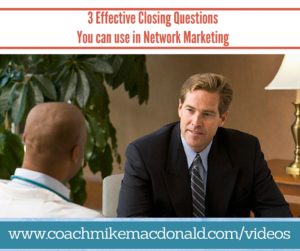 closing questions, network marketing training, network marketing tips, home based business, closing, how to close, closing tips, 