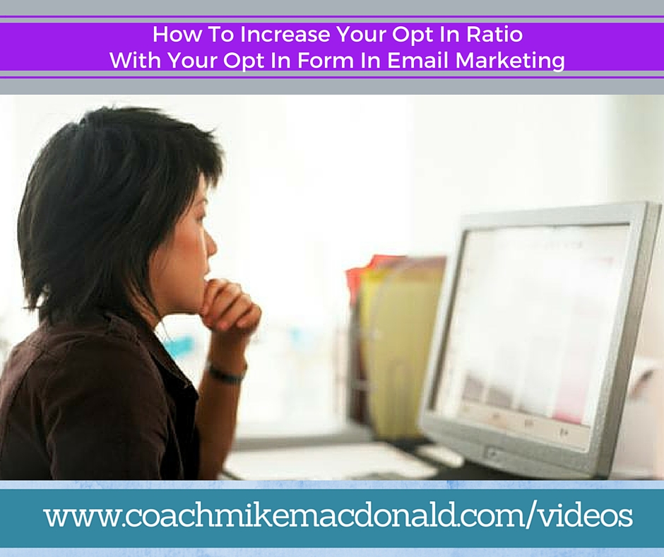 How to increase your opt in ratio with your opt in form in email marketing, email marketing, online marketing, home business, opt in ratio, opt in form, email opt in