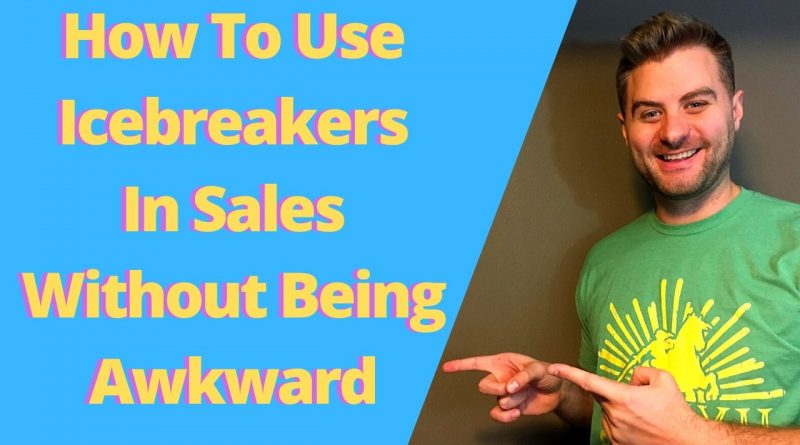 How to use Sales Icebreakers Without being awkward, sales icebreakers, icebreakers, ice breakers, sales ice breakers