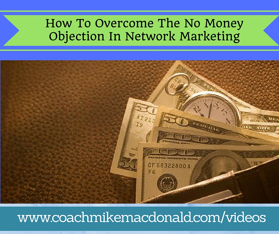 How to overcome the no money objection in network marketing