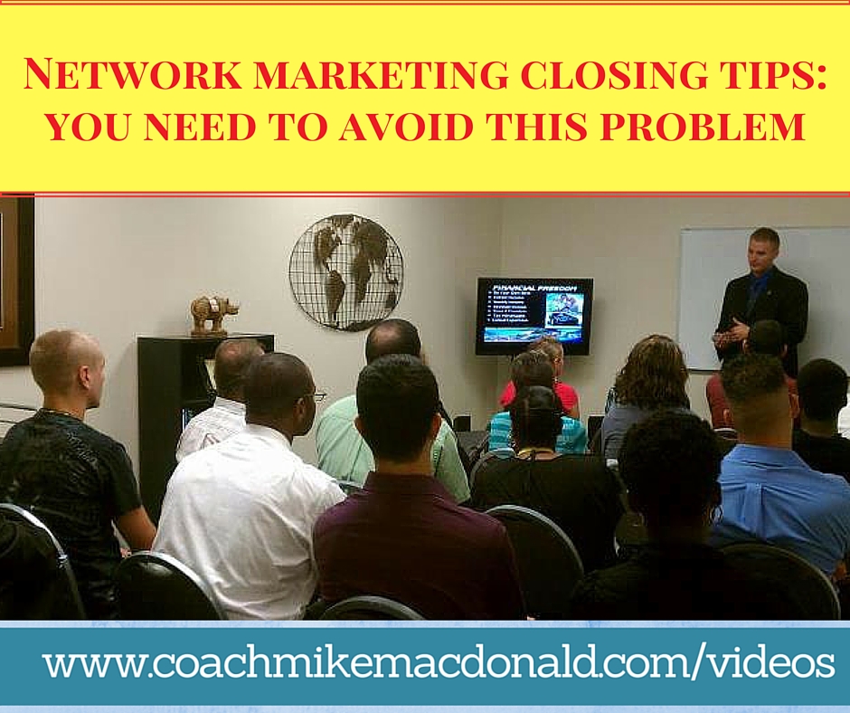 Network Marketing Closing tips, network marketing tips, closing tips, closing training, home business tips, network marketing closing