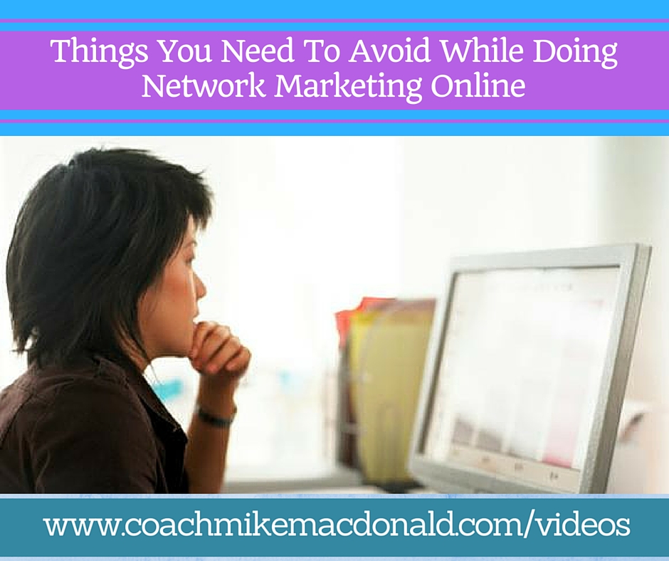 Things you need to avoid while doing network marketing online, network marketing tips, home business, online marketing, marketing online