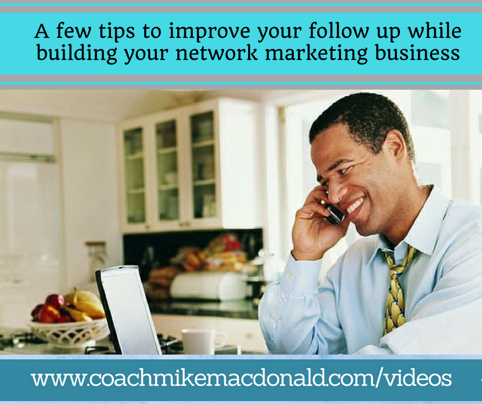 a-few-tips-to-improve-your-follow-up-while-building-your-network-marketing-business, following up, follow up in network marketing, building your network marketing buisness