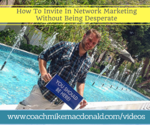 how-to-invite-in-network-marketing-without-being-desperate, how to invite in network marketing, prospecting, network marketing prospecting, network marketing inviting, inviting in network marketing, 