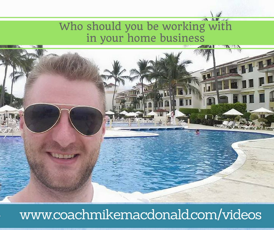 who-should-you-be-working-with-in-your-home-business, home based buisness, home business, network marketing, work where you are deserved not where you are needed