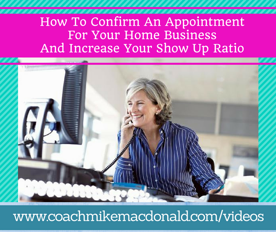 How To Confirm An Appointment For Your Home Business and Increase Your Show Up Ratio