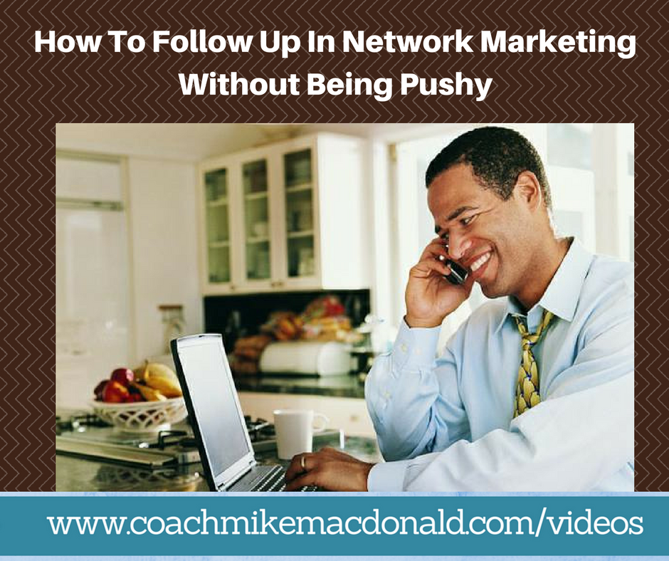 How To Follow Up In Network Marketing Without Being Pushy (1)