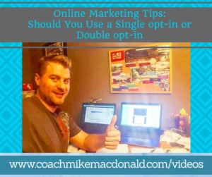 Online Marketing Tips- Should You Use a Single opt-in or Double opt-in, online marketing, online marketing tips, online marketing business