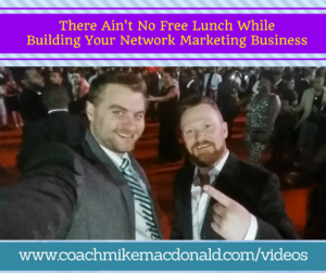 there-aint-no-free-lunch-while-building-your-network-marketing-business, building your network marketing business, there ain't no free lunch, free lunch, network marketing tips, 