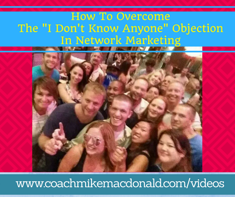 How to overcome the I don't know anyone objection in network marketing, i don't know anyone, sales objections, objections, overcoming objections, network marketing objections,